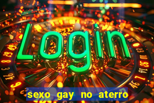 sexo gay no aterro do flamengo